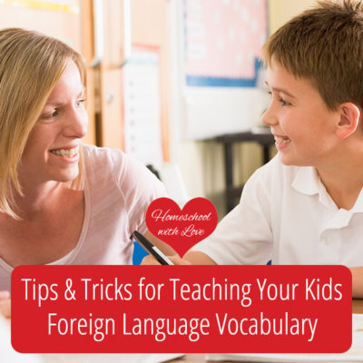 Tips and Tricks for Teaching Your Kids Foreign Language Vocabulary
