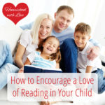 How to Encourage a Love of Reading in Your Child