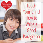Teach Your Child How to Write a Good Paragraph