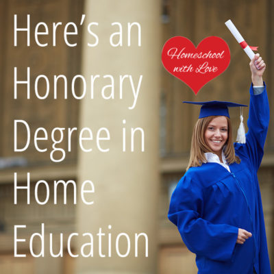 Here’s an Honorary Degree in Home Education