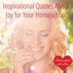 Inspirational Quotes About Joy for Your Homeschool