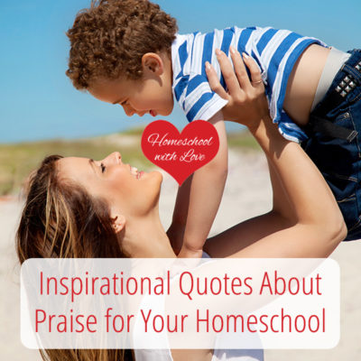 Inspirational Quotes About Praise for Your Homeschool