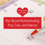Year-Round Homeschooling: Pros, Cons, and How-tos