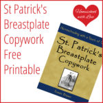 St. Patrick’s Breastplate Copywork FREE Printable