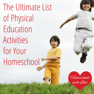 The Ultimate List of Physical Education Activities for Your Homeschool