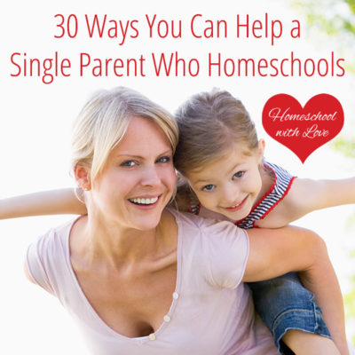 30 Ways You Can Help a Single Parent Who Homeschools
