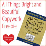 All Things Bright and Beautiful Copywork Freebie