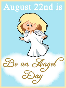 August 22nd is Be an Angel Day