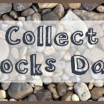 Celebrate “Collect Rocks Day”