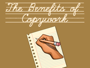 The Benefits of Copywork