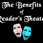 The Benefits of Reader’s Theater