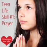 Teen Life Skill #1: Prayer