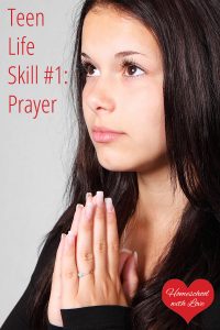 Teen praying - Teen Life Skill #1: Prayer