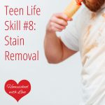 Teen Life Skill #8: Stain Removal