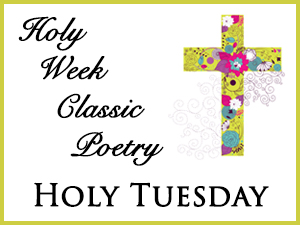 Holy Week Classic Poetry – Holy Tuesday