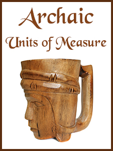 Have You Heard of These Archaic Units of Measure?