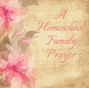 A Homeschool Family Prayer