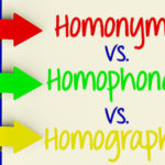 Homonyms vs. Homophones vs. Homographs