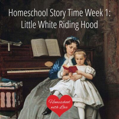 Homeschool Story Time Week 1: Little White Riding Hood