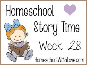 Homeschool Story Time Week 28