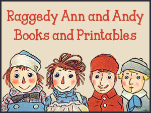 Raggedy Ann and Andy Books and Printables