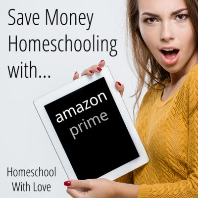 Save Money Homeschooling with Amazon Prime