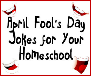April Fools Day Jokes Homeschool