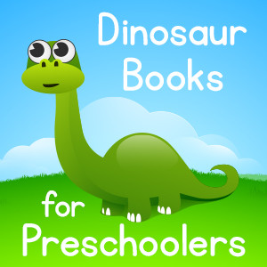 Dinosaur Books for Preschoolers