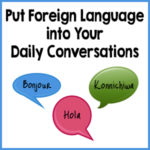 Put Foreign Language into Your Daily Conversations