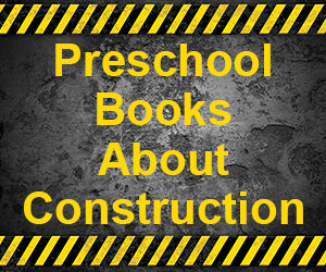 Preschool Books About Construction