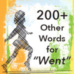 200+ Other Words for “Went”