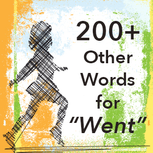 200+ Other Words for “Went”