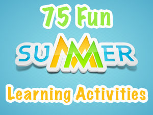 75 Fun Summer Learning Activities