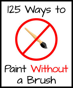 125 Ways to Paint Without a Brush