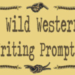 5 Wild Western Writing Prompts