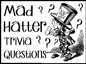 Mad Hatter Trivia Questions