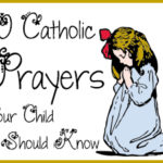 10 Catholic Prayers Your Child Should Know