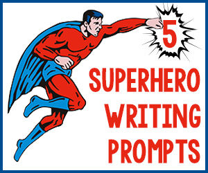 5 Superhero Writing Prompts