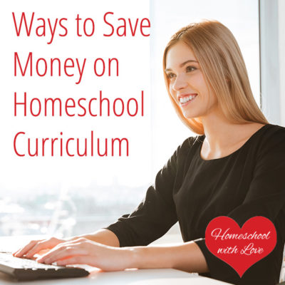 Ways to Save Money on Homeschool Curriculum