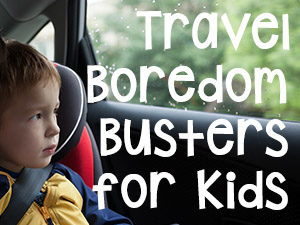 Travel Boredom Busters for Kids